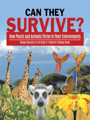 cover image of Can They Survive? --How Plants and Animals Thrive In Their Environments--Biology Diversity of Life Grade 4--Children's Biology Books